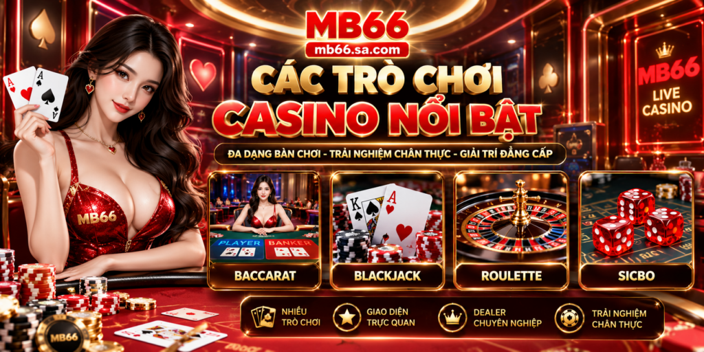 Các trò chơi Casino nổi bật tại MB66